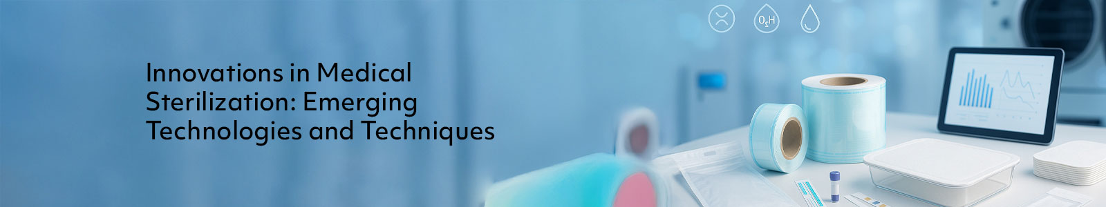 Innovations in Medical Sterilization: Emerging Technologies and Techniques